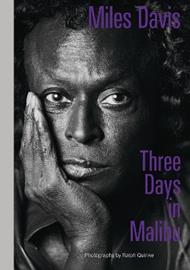 Miles Davis—Three Days in Malibu: Photographs by Ralph Quinke