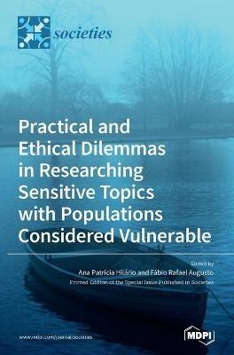 Practical and Ethical Dilemmas in Researching Sensitive Topics with Populations Considered Vulnerable - cover