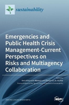 Emergencies and Public Health Crisis Management- Current Perspectives on Risks and Multiagency Collaboration - cover
