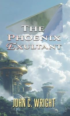 The Phoenix Exultant - John C Wright - cover