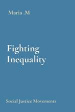 Fighting Inequality: Social Justice Movements