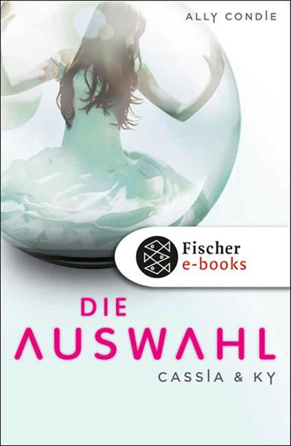 Cassia & Ky -- Die Auswahl - Ally Condie,Stefanie Schäfer - ebook