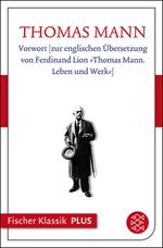 Vorwort [zur englischen Übersetzung von Ferdinand Lion »Thomas Mann. Leben und Werk«]