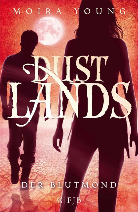 Dustlands - Der Blutmond - Moira Young,Alice Jakubeit - ebook