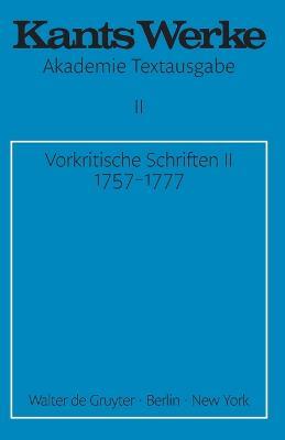 Vorkritische Schriften II. 1757-1777 - Immanuel Kant - cover