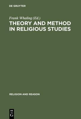 Theory and Method in Religious Studies: Contemporary Approaches to the Study of Religion - cover