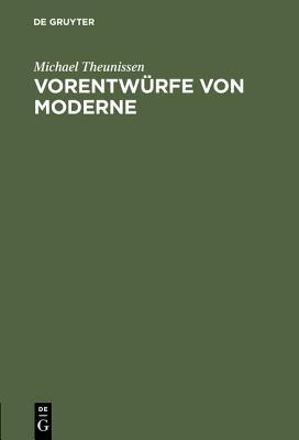 Vorentwürfe von Moderne - Michael Theunissen - cover