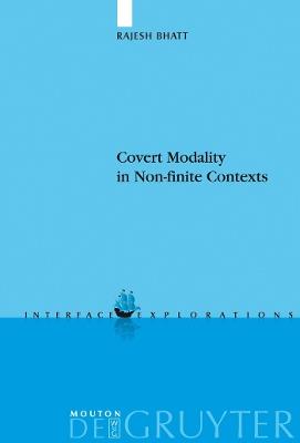 Covert Modality in Non-finite Contexts - Rajesh Bhatt - cover