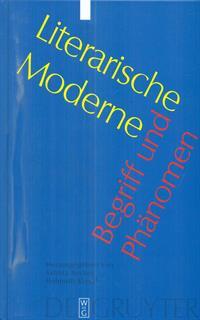 Literarische Moderne: Begriff Und Phanomen