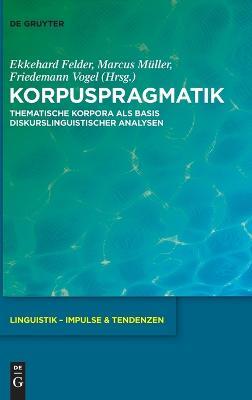 Korpuspragmatik: Thematische Korpora ALS Basis Diskurslinguistischer Analysen - cover