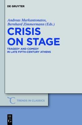 Crisis on Stage: Tragedy and Comedy in Late Fifth-Century Athens - cover