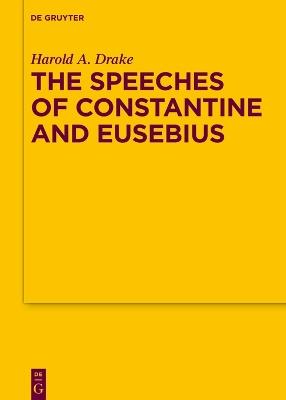 The Speeches of Constantine and Eusebius - Harold A. Drake - cover