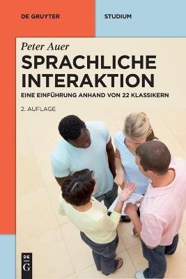 Sprachliche Interaktion: Eine Einfuhrung Anhand Von 22 Klassikern - Peter Auer - cover