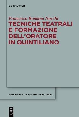 Tecniche teatrali e formazione dell’oratore in Quintiliano - Francesca Romana Nocchi - cover