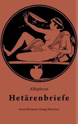 Hetärenbriefe: Griechisch - Deutsch - Alkiphron - cover