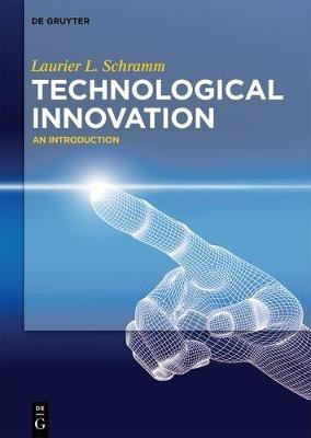 Technological Innovation: An Introduction - Laurier Schramm - cover