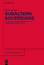 Subaltern Sovereigns: Rituals of Rule and Regeneration in Highland Odisha, India