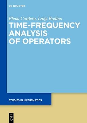 Time-Frequency Analysis of Operators - Elena Cordero,Luigi Rodino - cover