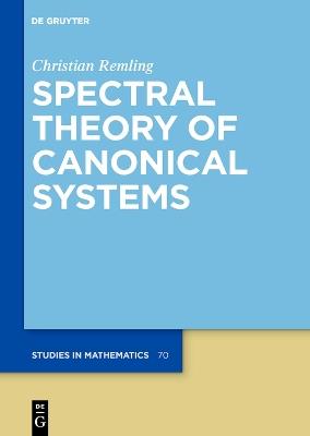 Spectral Theory of Canonical Systems - Christian Remling - cover