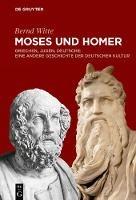 Moses und Homer: Griechen, Juden, Deutsche: Eine andere Geschichte der deutschen Kultur - Bernd Witte - cover
