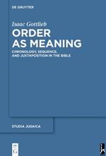 Order as Meaning: Chronology, Sequence, and Juxtaposition in the Bible With an Essay by Daniel Frank
