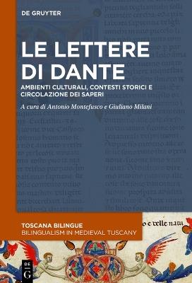 Le Lettere Di Dante: Ambienti Culturali, Contesti Storici E Circolazione Dei Saperi - cover