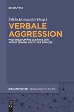 Verbale Aggression: Multidisziplinare Zugange Zur Verletzenden Macht Der Sprache