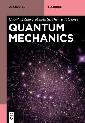 Quantum Mechanics - Guo-Ping Zhang,Mingsu Si,Thomas F. George - cover