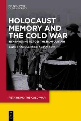 Holocaust Memory and the Cold War: Remembering across the Iron Curtain - cover