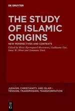 The Study of Islamic Origins: New Perspectives and Contexts