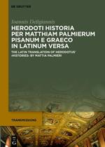 Herodoti Historia per Matthiam Palmierum Pisanum e Graeco in Latinum versa: The Latin Translation of Herodotus’ ›Histories‹ by Mattia Palmieri