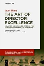 The Art of Director Excellence: Volume 1: Governance – Stories from Experienced Corporate Directors