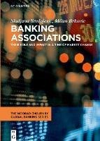 Banking Associations: Their Role and Impact in a Time of Market Change