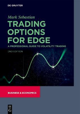 Trading Options for Edge: A Professional Guide to Volatility Trading - Mark Sebastian,L. Celeste Taylor - cover