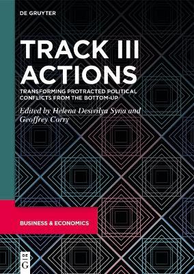 Track III Actions: Transforming Protracted Political Conflicts from the Bottom-up - cover