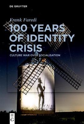 100 Years of Identity Crisis: Culture War Over Socialisation - Frank Furedi - cover