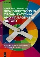 New Directions in Organizational and Management History - Sonia Coman,Andrea Casey - cover