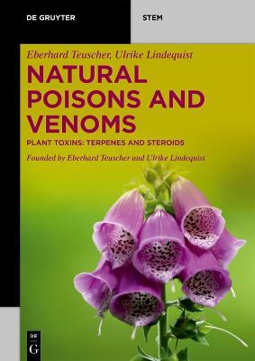 Natural Poisons and Venoms: Plant Toxins: Terpenes and Steroids - Eberhard Teuscher,Ulrike Lindequist - cover