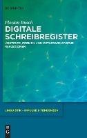 Digitale Schreibregister: Kontexte, Formen und metapragmatische Reflexionen - Florian Busch - cover