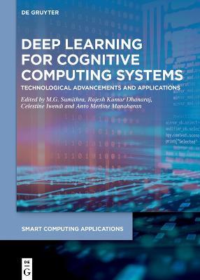 Deep Learning for Cognitive Computing Systems: Technological Advancements and Applications - cover