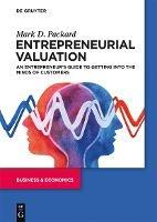 Entrepreneurial Valuation: An Entrepreneur’s Guide to Getting into the Minds of Customers