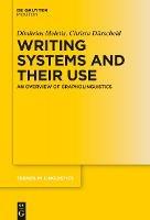 Writing Systems and Their Use: An Overview of Grapholinguistics - Dimitrios Meletis,Christa Dürscheid - cover