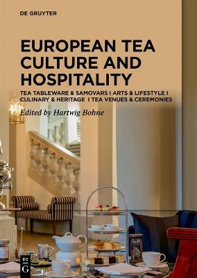 Tea Cultures of Europe: Heritage and Hospitality: Arts & Venues I Teaware & Samovars I Culinary & Ceremonies - cover