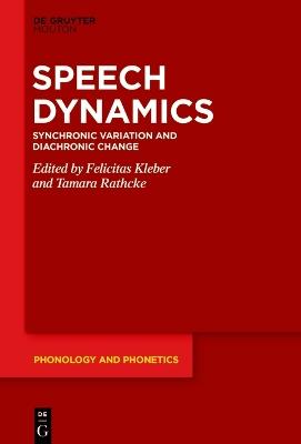 Speech Dynamics: Synchronic Variation and Diachronic Change - cover