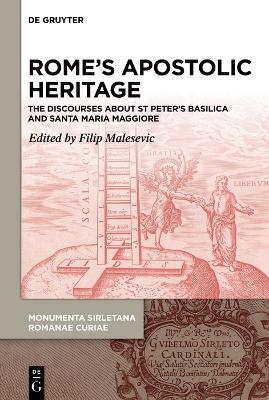 Rome’s Apostolic Heritage: The Discourses about St. Peter’s Basilica and Santa Maria Maggiore - cover
