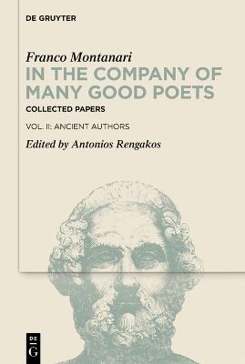 In the Company of Many Good Poets. Collected Papers of Franco Montanari: Vol. II: Ancient Authors - Franco Montanari - cover