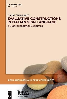 Evaluative Constructions in Italian Sign Language (LIS): A Multi-Theoretical Analysis - Elena Fornasiero - cover