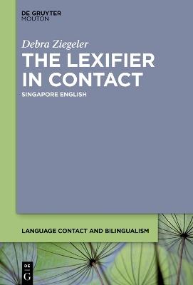 The Influence of the Lexifier: Beyond Grammaticalisation in Singapore English - Debra Ziegeler - cover