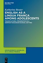 English as a Lingua Franca among Adolescents: Transcultural Pragmatics in a German-Tanzanian School Setting