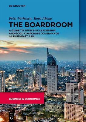 The Boardroom: A Guide to Effective Leadership and Good Corporate Governance in Southeast Asia - Peter Verhezen,Tanri Abeng - cover